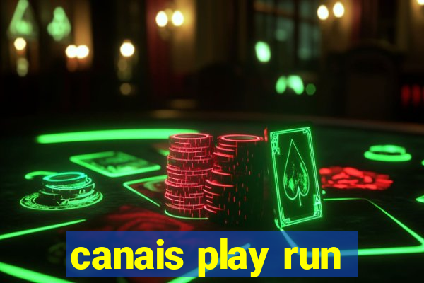 canais play run